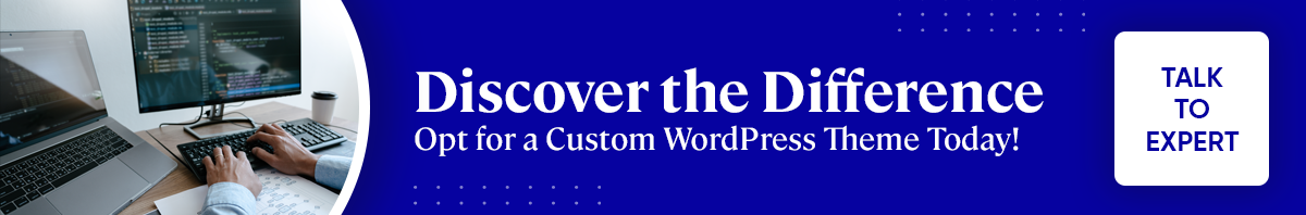 Benefits of Custom WordPress Development vs. Templates